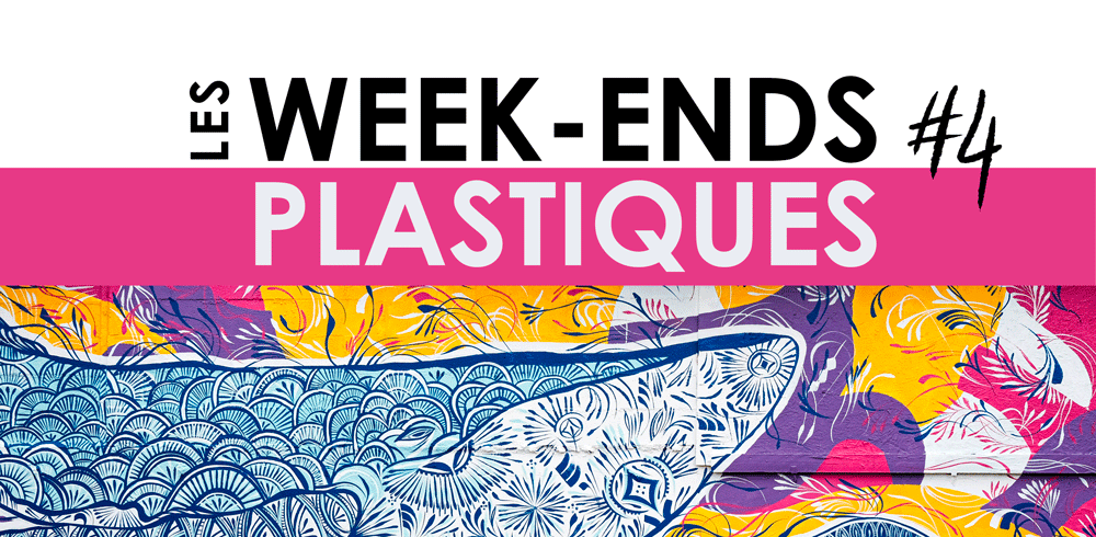 Les Week-ends plastiques #4