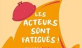 LES ACTEURS SONT FATIGUÉS
