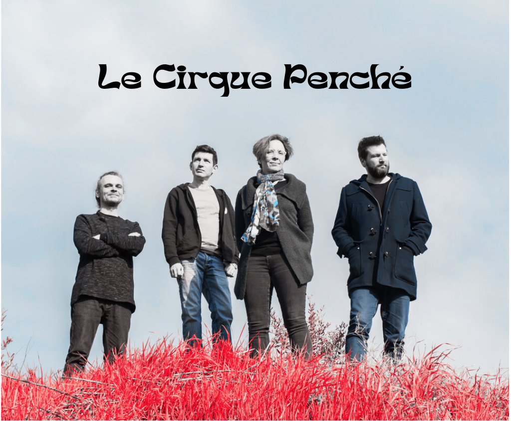 CONCERT - LE CIRQUE PENCHÉ