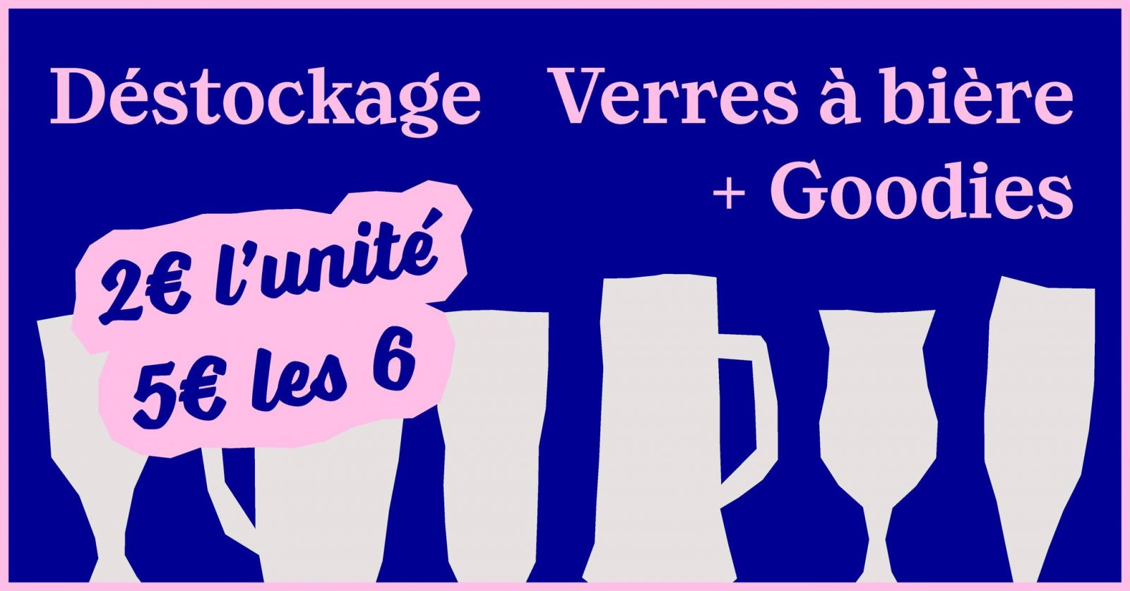 Grand déstockage de Verres à bière + Goodies !